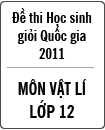 Đề thi học sinh giỏi Quốc gia môn Vật lí lớp 12 năm 2011 - Có đáp án (Ngày thi thứ hai)