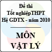 Đề thi tốt nghiệp THPT năm 2010 - môn Vật lí (Giáo dục thường xuyên)