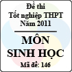 Đề thi tốt nghiệp THPT năm 2011 hệ phổ thông - môn Sinh học (Mã đề 146)