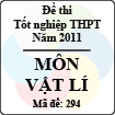 Đề thi tốt nghiệp THPT năm 2011 hệ phổ thông - môn Vật Lí (Mã đề 294)