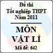 Đề thi tốt nghiệp THPT năm 2011 hệ phổ thông - môn Vật Lí (Mã đề 642)