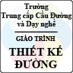Giáo trình môn: Thiết kế đường ô tô