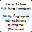 Bài tập tổng hợp kế toán ngân hàng thương mại