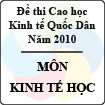 Đề thi cao học trường Đại học Kinh tế Quốc Dân năm 2010 - Môn: Kinh tế học