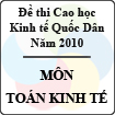 Đề thi cao học trường Đại học Kinh tế Quốc Dân năm 2010 - Môn: Toán kinh tế