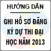 Hướng dẫn ghi hồ sơ đăng ký dự thi Đại học, Cao đẳng năm 2013