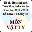 Đề thi học sinh giỏi giải toán trên máy tính Casio năm học 2012 - 2013 môn Vật lý