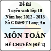 Đề thi tuyển sinh lớp 10 tỉnh Long An năm học 2012 - 2013 môn Toán (Hệ chuyên - Đề 2)
