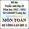 Đề thi tuyển sinh lớp 10 tỉnh Long An năm học 2012 - 2013 môn Toán (Hệ công lập - Đề 2)