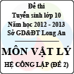 Đề thi tuyển sinh lớp 10 tỉnh Long An năm học 2012 - 2013 môn Vật lý (Hệ công lập - Đề 2)