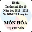 Đề thi tuyển sinh lớp 10 tỉnh Long An năm học 2011 - 2012 môn Hóa (Hệ chuyên)