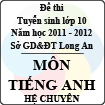 Đề thi tuyển sinh lớp 10 tỉnh Long An năm học 2011 - 2012 môn Tiếng Anh (Hệ chuyên)