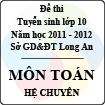 Đề thi tuyển sinh lớp 10 tỉnh Long An năm học 2011 - 2012 môn Toán (Hệ chuyên)