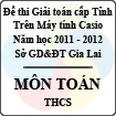 Đề thi học sinh giỏi Giải toán trên Máy tính cầm tay cấp tỉnh Gia Lai môn Toán THCS (2011 - 2012)