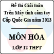 Đề thi giải toán trên Máy tính cầm tay cấp Quốc gia năm 2013 môn Hóa lớp 12 THPT