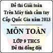 Đề thi giải toán trên Máy tính cầm tay cấp Quốc gia năm 2013 môn Toán lớp 9 THCS - Đề thi đồng đội