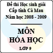 Đề thi học sinh giỏi tỉnh Cà Mau lớp 9 năm 2009 môn Hóa học
