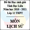 Đề thi học sinh giỏi lớp 12 THPT tỉnh Bạc Liêu môn Lịch sử (Năm học 2010 - 2011) - Có đáp án