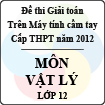 Đề thi giải toán trên Máy tính Casio và Vinacal năm 2012 môn Vật lý lớp 12