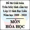 Đề thi giải toán trên Máy tính cầm tay tỉnh Bạc Liêu môn Hóa lớp 12 năm học 2009 - 2010 (Có đáp án)