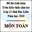 Đề thi giải toán trên Máy tính cầm tay tỉnh Bạc Liêu môn Toán lớp 12 năm 2010 (Có đáp án)