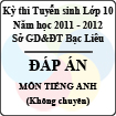 Đáp án đề thi tuyển sinh lớp 10 THPT tỉnh Bạc Liêu năm học 2011 - 2012 môn Tiếng anh
