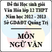 Đề thi học sinh giỏi Văn hóa lớp 12 THPT tỉnh Quảng Trị năm học 2012 - 2013 môn Ngữ văn - Có đáp án