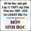 Đề thi học sinh giỏi lớp 12 THPT tỉnh Bến Tre năm học 2009 - 2010 môn Sinh học - Có đáp án