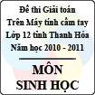 Đề thi học sinh giỏi giải toán trên máy tính cầm tay tỉnh Thanh Hóa năm 2011 môn Sinh học lớp 12 - Có đáp án