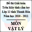 Đề thi học sinh giỏi giải toán trên máy tính cầm tay tỉnh Thanh Hóa năm 2011 môn Vật lí lớp 12 - Có đáp án