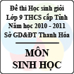Đề thi học sinh giỏi lớp 9 THCS tỉnh Thanh Hóa năm học 2010 - 2011 môn Sinh học (Có đáp án)