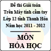 Đề thi học sinh giỏi giải toán trên máy tính cầm tay tỉnh Thanh Hóa năm 2012 môn Hóa lớp 12 - Có đáp án