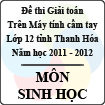 Đề thi học sinh giỏi giải toán trên máy tính cầm tay tỉnh Thanh Hóa năm 2012 môn Sinh học lớp 12 - Có đáp án
