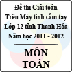 Đề thi học sinh giỏi giải toán trên máy tính cầm tay tỉnh Thanh Hóa năm 2012 môn Toán lớp 12 - Có đáp án