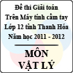 Đề thi học sinh giỏi giải toán trên máy tính cầm tay tỉnh Thanh Hóa năm 2012 môn Vật lí lớp 12 - Có đáp án