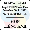 Đề thi học sinh giỏi lớp 12 THPT tỉnh Đăk Lăk năm học 2011 - 2012 môn Tiếng Anh (Có đáp án)