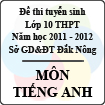 Đề thi tuyển sinh lớp 10 THPT tỉnh Đăk Nông năm 2011 - 2012 môn Tiếng Anh - Có đáp án