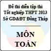 Đề thi thử tốt nghiệp THPT năm 2013 tỉnh Đồng Tháp - Môn Toán (Có đáp án)