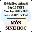 Đề thi học sinh giỏi lớp 10 THPT tỉnh Hà Tĩnh năm học 2012 - 2013 môn Sinh học - Có đáp án