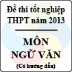 Đề thi tốt nghiệp THPT năm 2013 môn Ngữ văn (Hệ Phổ Thông) - Có đáp án