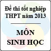 Đề thi tốt nghiệp THPT năm 2013 môn Sinh học (Hệ Phổ Thông) - Có đáp án