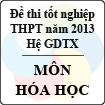 Đề thi tốt nghiệp THPT năm 2013 môn Hóa (Hệ GDTX) - Có đáp án