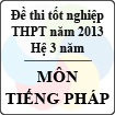 Đề thi tốt nghiệp THPT năm 2013 môn Tiếng Pháp (Hệ 3 năm) - Có đáp án