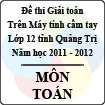 Đề thi giải toán trên Máy tính cầm tay lớp 12 THPT tỉnh Quảng Trị năm 2012 môn Toán - Có đáp án
