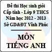 Đề thi học sinh giỏi lớp 9 THCS tỉnh Vĩnh Phúc năm 2013 môn Tiếng Anh - Có đáp án