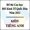 Đề thi Cao học trường Đại học kinh tế Quốc Dân năm 2012 - Môn Tiếng anh (Có đáp án)