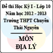 Đề thi học kỳ I lớp 10 THPT chuyên Thái Nguyên năm 2012 - 2013 môn Địa lý (Có đáp án)