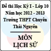 Đề thi học kỳ I lớp 10 THPT chuyên Thái Nguyên năm 2012 - 2013 môn Lịch sử (Có đáp án)