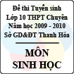 Đề thi tuyển sinh lớp 10 THPT Chuyên Lam Sơn, Thanh Hóa năm 2010 môn Sinh học - Có đáp án