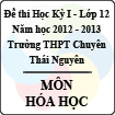 Đề thi học kỳ I lớp 12 THPT chuyên Thái Nguyên năm 2012 - 2013 môn Hóa học (Có đáp án)